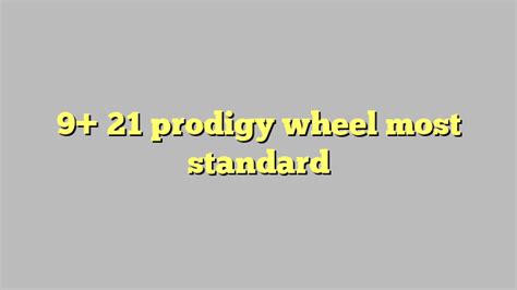 prodigy wheel  standard cong ly phap luat