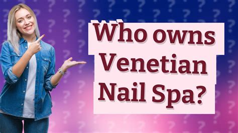 owns venetian nail spa youtube