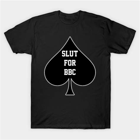 slut for bbc queen of spades slut wife t shirt teepublic