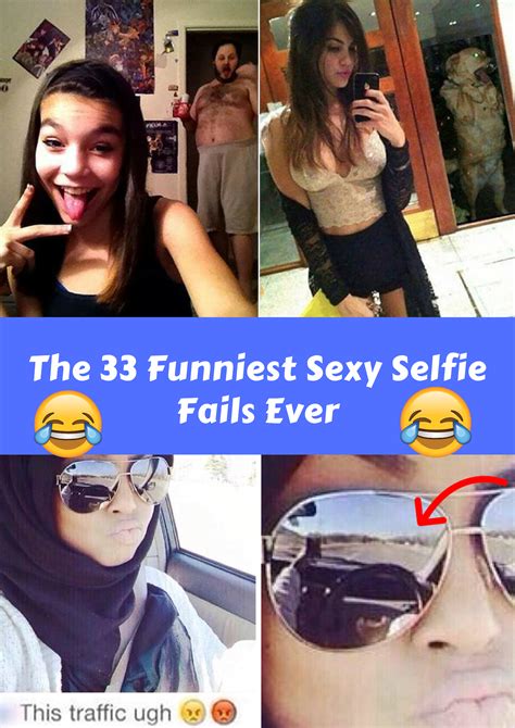 The 33 Funniest Sexy Selfie Fails Ever Bizzare Omg Wtf