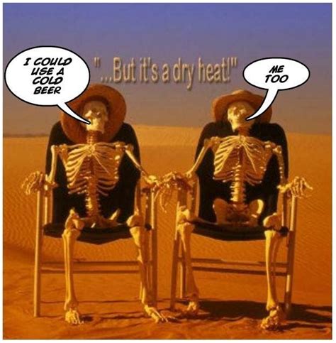 Pin By Lisa Enfinger On It S A Dry Heat Hot Weather Humor