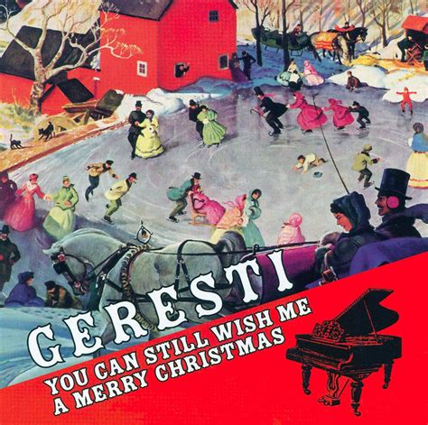 You Can Still Wish Me A Merry Christmas Geresti Songs Reviews