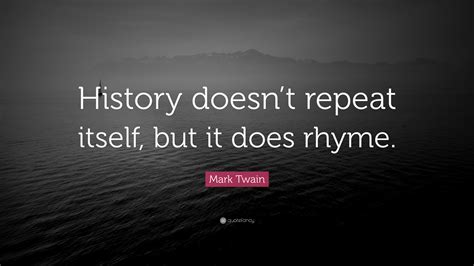 mark twain quote history doesnt repeat     rhyme