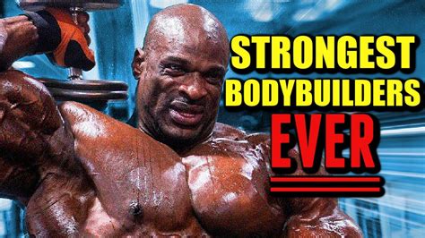 top  strongest bodybuilders   time youtube