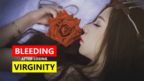 How Long And How Many Times Do You Bleed After Losing Virginity ️