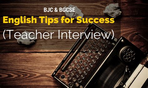 bjc bgcse english tips  success teacher interview  student shed