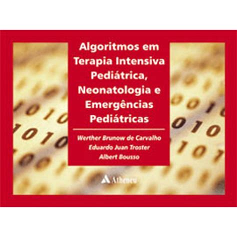 Algoritmos Em Terapia Intensiva Pediatrica Neonatologia E Emergencia