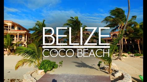 Coco Beach Belize Resort Youtube