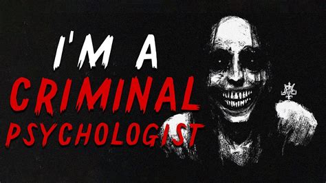 i m a criminal psychologist creepypasta scary stories youtube