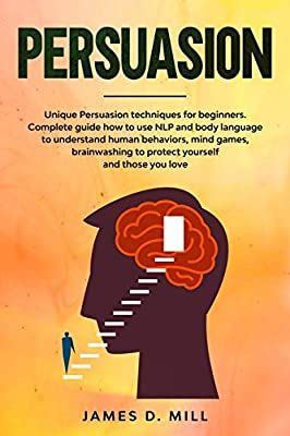 persuasion unique persuasion techniques  beginners complete guide
