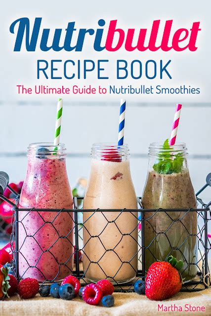 martha stone blog nutribullet recipe book  ultimate guide  nutribullet smoothies