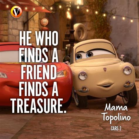 mama topolino vanessa redgrave in cars 2 he who finds a friend finds a treasure quote