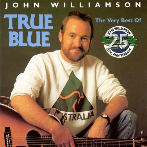 true blue the very best of john williamson john