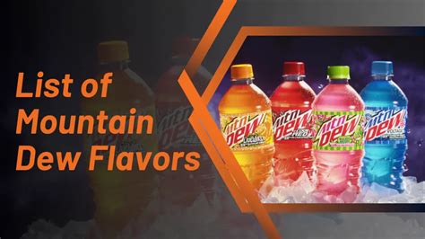 comprehensive list  mountain dew flavors