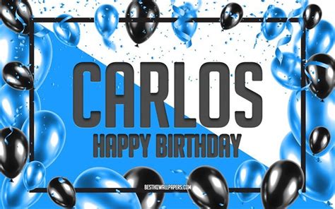 wallpapers happy birthday carlos birthday balloons background