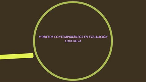 Modelos ContemporÁneos En EvaluaciÓn Educativa By Luis Alberto Gonzalez