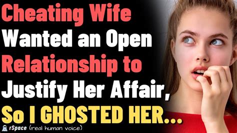 cheating wife wanted an open relationship to justify her affair so i