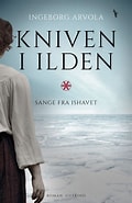Bilderesultat for Ingeborg Arvola Kniven i ilden. Størrelse: 120 x 185. Kilde: www.gucca.dk