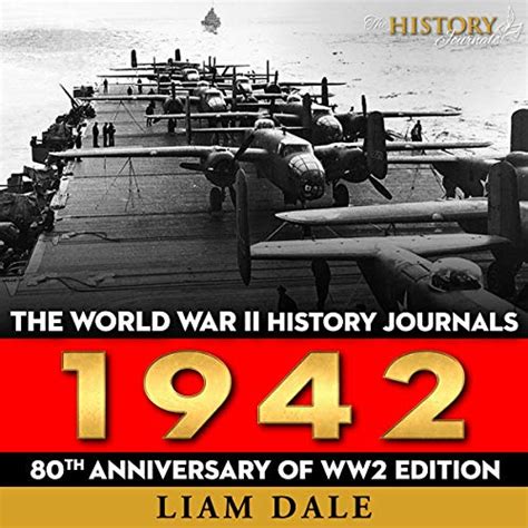 The World War Ii History Journals 1942 80th Anniversary Of Ww2