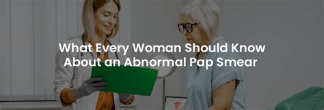 What Every Woman Should Know About An Abnormal Pap Smear