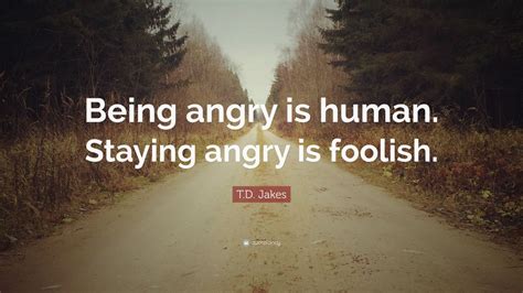 td jakes quote  angry  human staying angry  foolish  wallpapers quotefancy