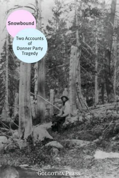 snowbound two accounts of donner party tragedy by various ebook