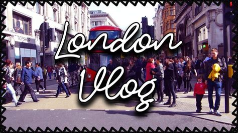 london vlog youtube