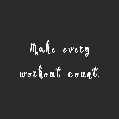 make every workout count training inspiration quote