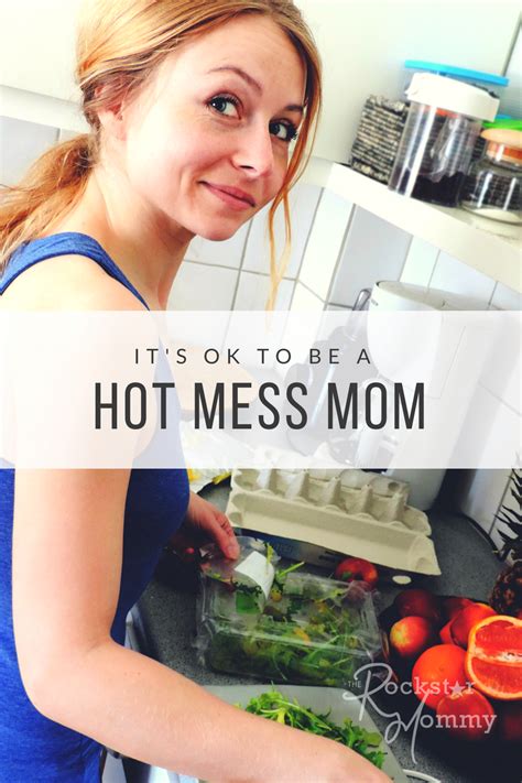 It S Ok To Be A Hot Mess Mom The Rockstar Mommy