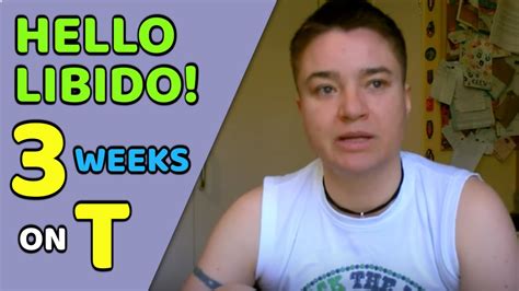 3 Weeks On Testosterone Hello Libido Ftm Youtube