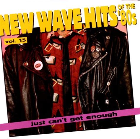 just can t get enough new wave hits of the 80 s vol 15