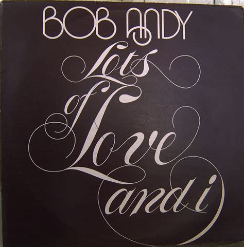 Bob Andy Lots Of Love And I With Images Album Sleeves