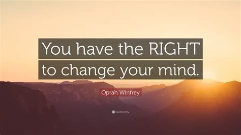 oprah winfrey quote      change  mind