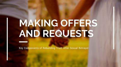 Making Offers And Requests Key Components Of Rebuilding Trust After