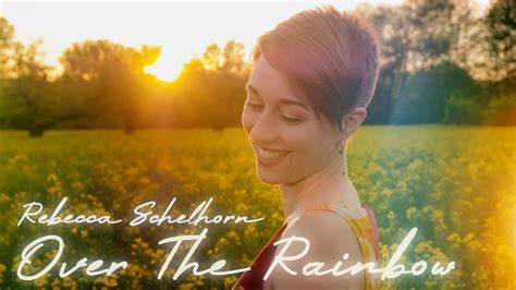 rebecca schelhorn over the rainbow cover youtube