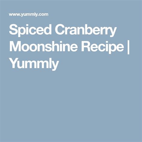 Spiced Cranberry Moonshine Recipe Yummly Cranberry Moonshine Recipe
