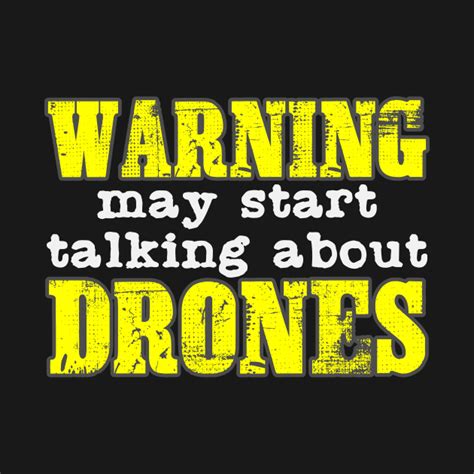 warning drones quote drone pilot flying flight drone  shirt