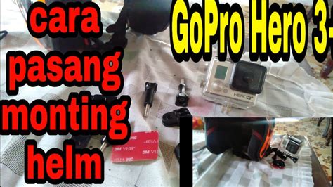 pasang monting helm kamera gopro hero  youtube