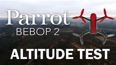 parrot bebop  drone maximum altitude test review  meters lost
