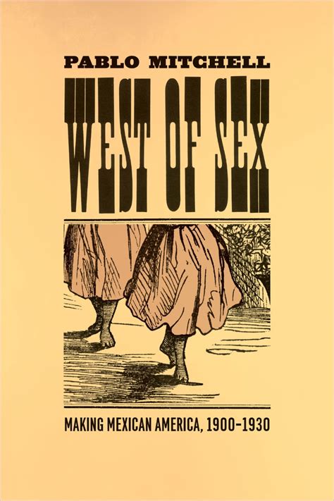 west of sex making mexican america 1900 1930 mitchell
