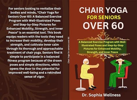 chair yoga for seniors over 60 a balanced exercise program with well