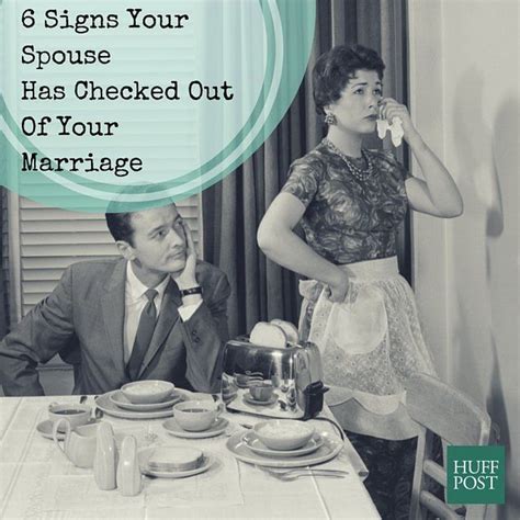 6 Signs Your Spouse Has Checked Out Of Your Marriage Huffpost