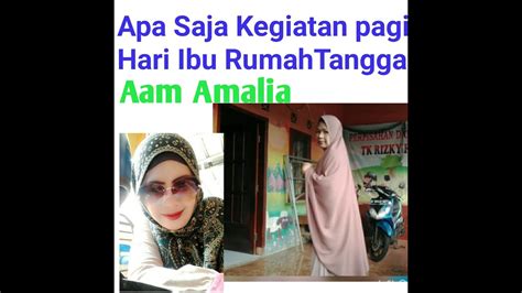 Apa Saja Kegiatan Pagi Hari Ibu Rumah Tangga Youtube