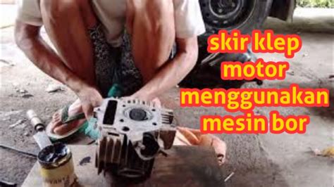 skir klep motor menggunakan bor atpakwoofficial youtube