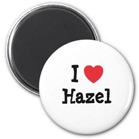 I Love Hazel Heart T Shirt 2 Inch Round Magnet Zazzle