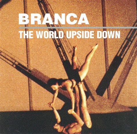 The World Upside Down Glenn Branca Songs Reviews Credits Allmusic