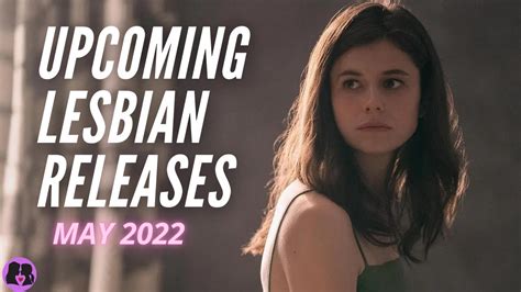 Upcoming Lesbian Movies And Tv Shows May 2022