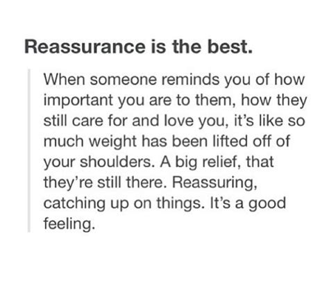 Reassurance Is Always Needed Reassurance Quotes Serious Quotes