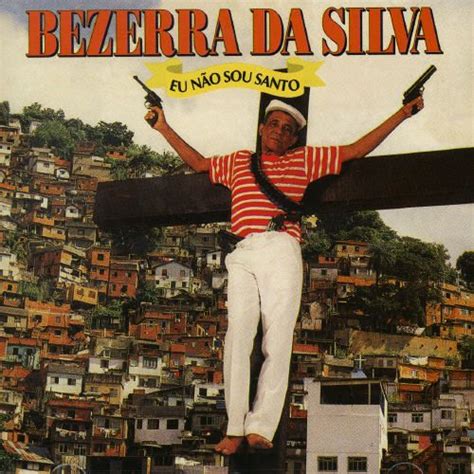 Eu Nao Sou Santo Bezerra Da Silva Songs Reviews Credits Allmusic