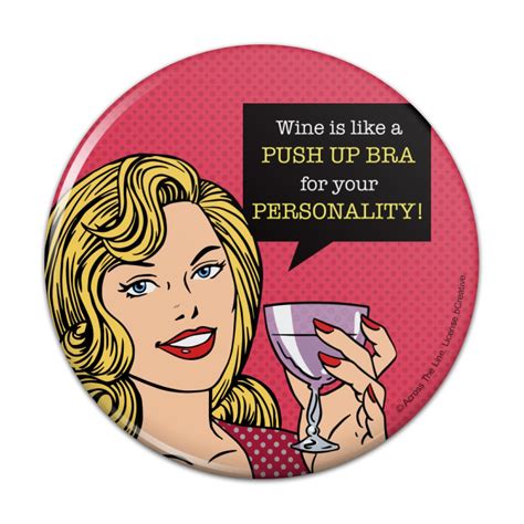 wine is like a push up bra for your personality funny humor pinback